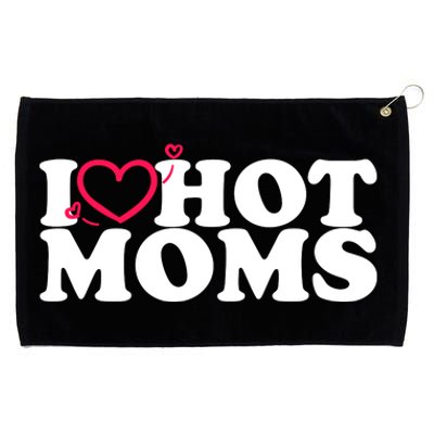 I Love Hot Moms Grommeted Golf Towel