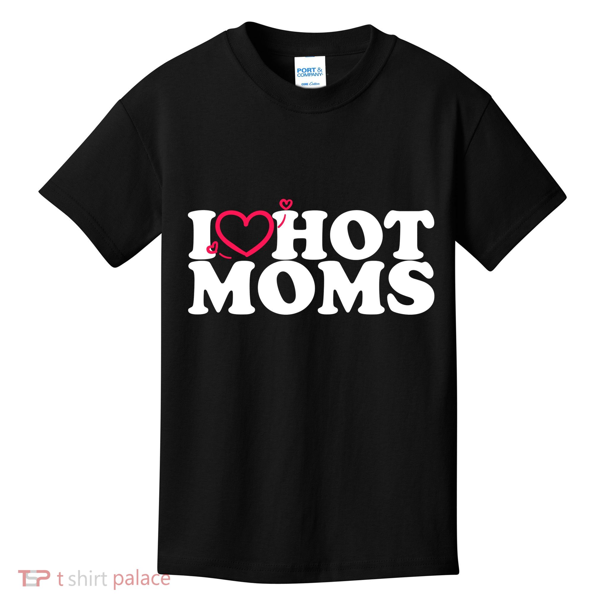 I Love Hot Moms Kids T-Shirt