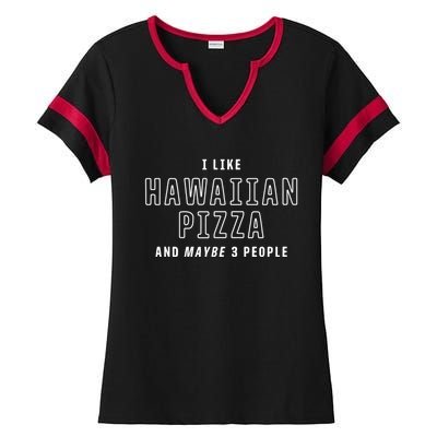 I Like Hawaiian Pizza And Maybe 3 People Funny Italian Food Gift Ladies Halftime Notch Neck Tee