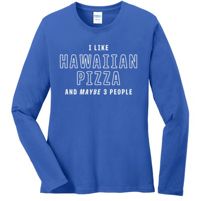 I Like Hawaiian Pizza And Maybe 3 People Funny Italian Food Gift Ladies Long Sleeve Shirt