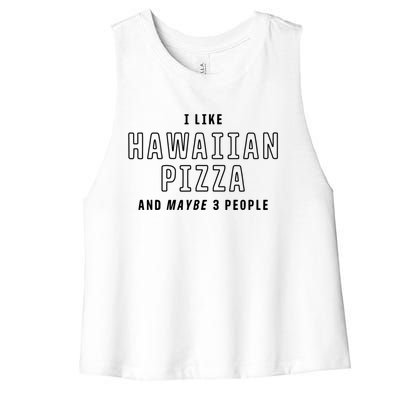 I Like Hawaiian Pizza And Maybe 3 People Funny Italian Food Gift Women's Racerback Cropped Tank