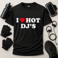 I Love Hot Djs Cooling Performance Crew T-Shirt