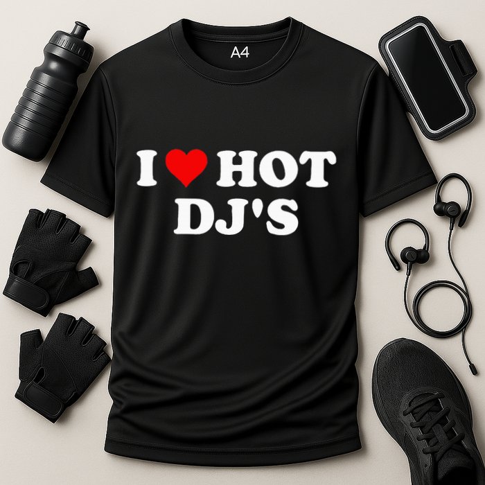 I Love Hot Djs Cooling Performance Crew T-Shirt