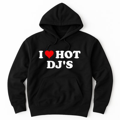 I Love Hot Djs Hoodie