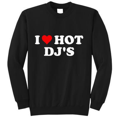 I Love Hot Djs Sweatshirt