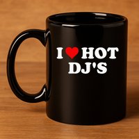 I Love Hot Djs 11oz C Handle Ceramic Mug