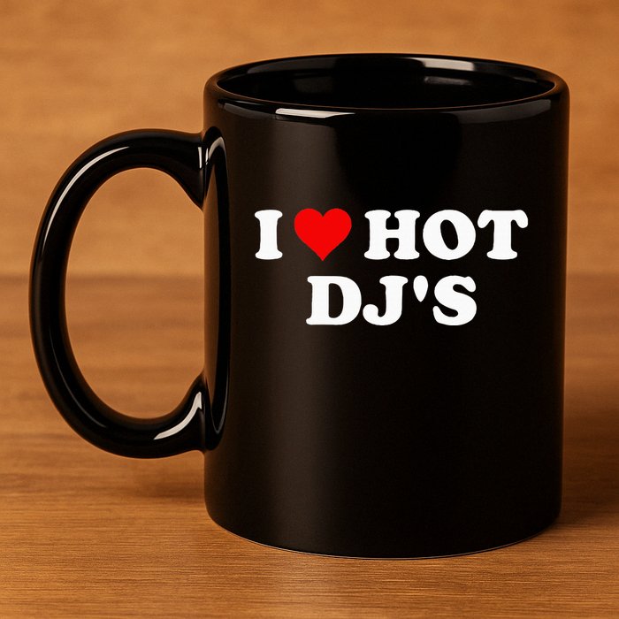 I Love Hot Djs 11oz C Handle Ceramic Mug