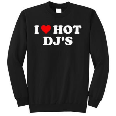 I Love Hot Djs Tall Sweatshirt