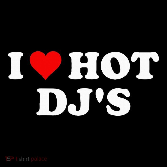 I Love Hot Djs Womens T-Shirt