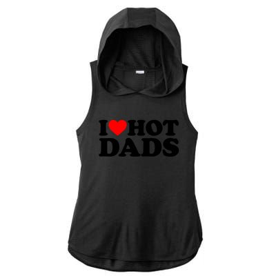 I Love Hot Dads Gift I Heart Hot Dads Gift Love Hot Dads Funny Gift Ladies PosiCharge Tri-Blend Wicking Draft Hoodie Tank