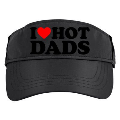 I Love Hot Dads Gift I Heart Hot Dads Gift Love Hot Dads Funny Gift Adult Drive Performance Visor