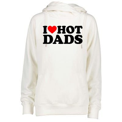 I Love Hot Dads Gift I Heart Hot Dads Gift Love Hot Dads Funny Gift Womens Funnel Neck Pullover Hood