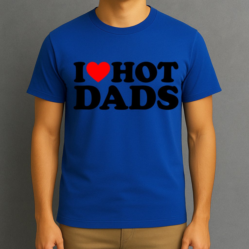 I Love Hot Dads Gift I Heart Hot Dads Gift Love Hot Dads Funny Gift T-Shirt