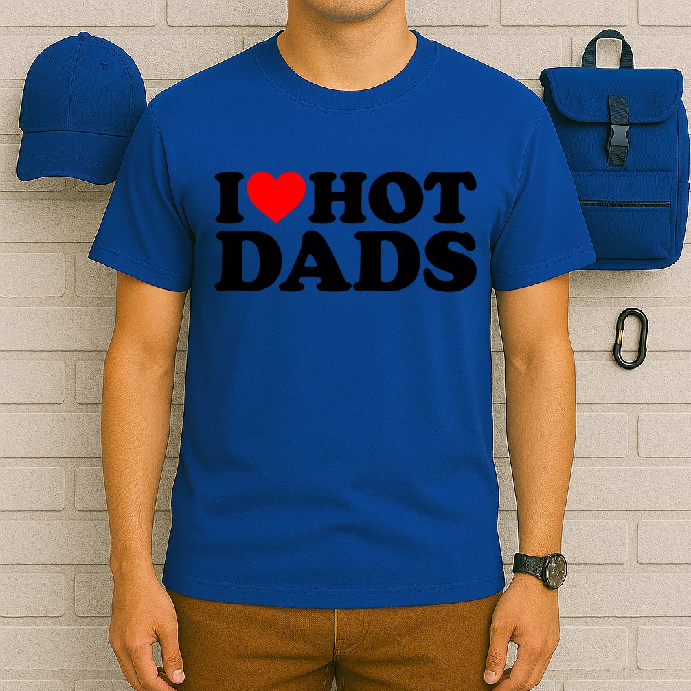 I Love Hot Dads Gift I Heart Hot Dads Gift Love Hot Dads Funny Gift T-Shirt