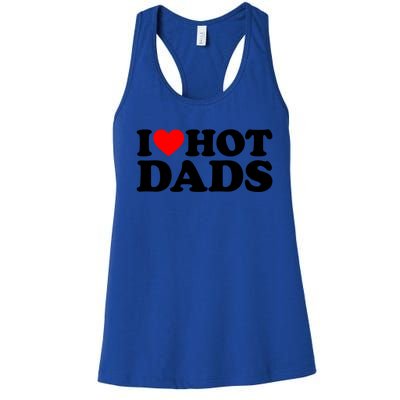 I Love Hot Dads Gift I Heart Hot Dads Gift Love Hot Dads Funny Gift Women's Racerback Tank