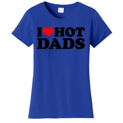 I Love Hot Dads Gift I Heart Hot Dads Gift Love Hot Dads Funny Gift Women's T-Shirt