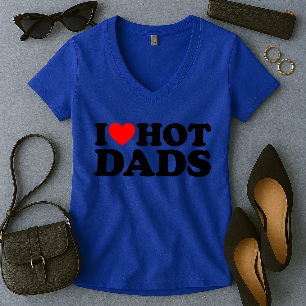 I Love Hot Dads Gift I Heart Hot Dads Gift Love Hot Dads Funny Gift Women's V-Neck T-Shirt