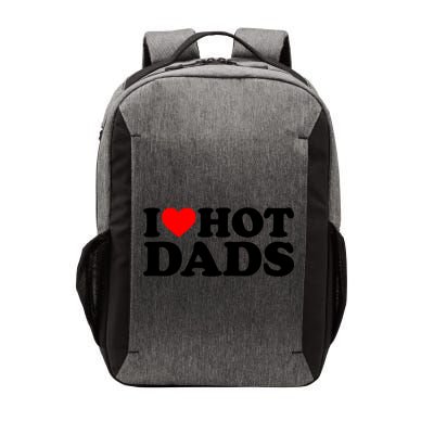 I Love Hot Dads Gift I Heart Hot Dads Gift Love Hot Dads Funny Gift Vector Backpack