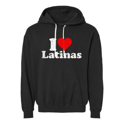 I Love Heart Latinas Girlfriend Wife Garment-Dyed Fleece Hoodie