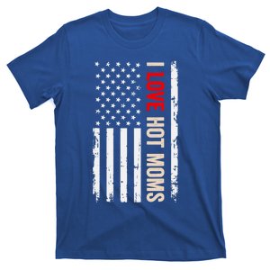 I Love Hot Moms American Usa Flag Funny Quote Gift T-Shirt