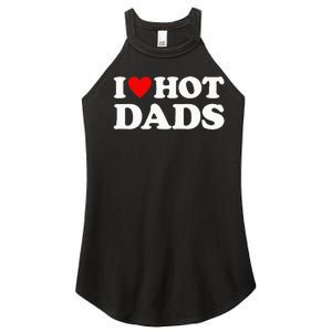 I Love Hot Dads I Heart Hot Dads Love Hot Dads Women's Perfect Tri Rocker Tank