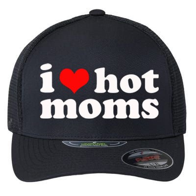 I Love Hot Moms Flexfit Unipanel Trucker Cap