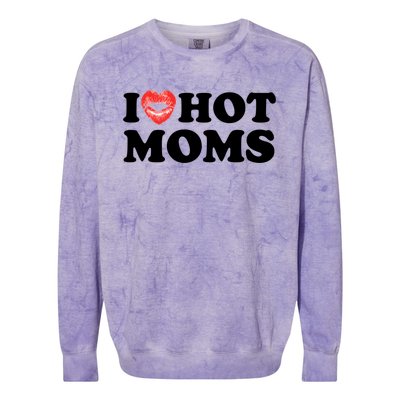 I Love Hot Moms Funny MotherS Day Heart Love Hot Moms Gift Colorblast Crewneck Sweatshirt