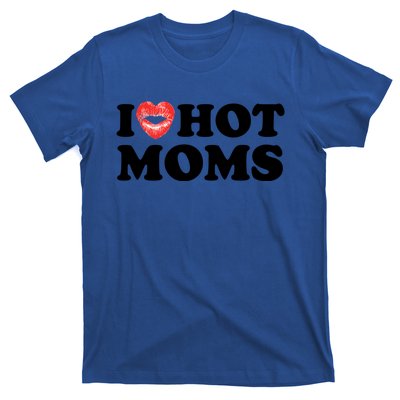 I Love Hot Moms Funny MotherS Day Heart Love Hot Moms Gift T-Shirt