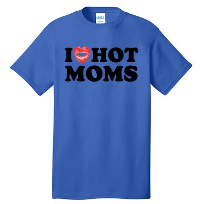 I Love Hot Moms Funny MotherS Day Heart Love Hot Moms Gift Tall T-Shirt