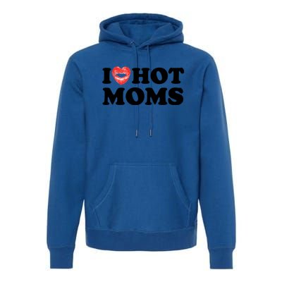 I Love Hot Moms Funny MotherS Day Heart Love Hot Moms Gift Premium Hoodie