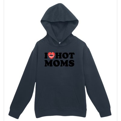 I Love Hot Moms Funny MotherS Day Heart Love Hot Moms Gift Urban Pullover Hoodie