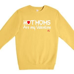 I Love Hot Moms Are My Valentine Funny Red Heart Love Moms Gift Premium Crewneck Sweatshirt