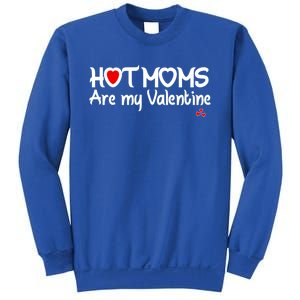 I Love Hot Moms Are My Valentine Funny Red Heart Love Moms Gift Sweatshirt