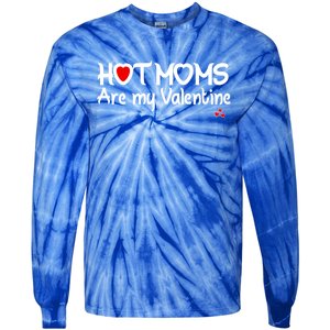 I Love Hot Moms Are My Valentine Funny Red Heart Love Moms Gift Tie-Dye Long Sleeve Shirt