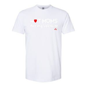 I Love Hot Moms Are My Valentine Funny Red Heart Love Moms Gift Softstyle CVC T-Shirt