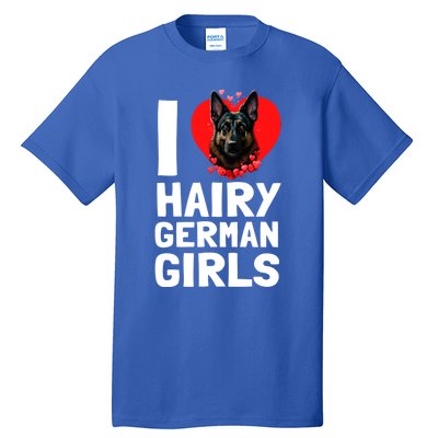 I Love Hairy GermanGirLs German Shepherd Edition Tall T-Shirt