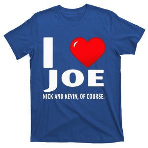 I Love Heart Joe Nick and Kevin Of Course  T-Shirt