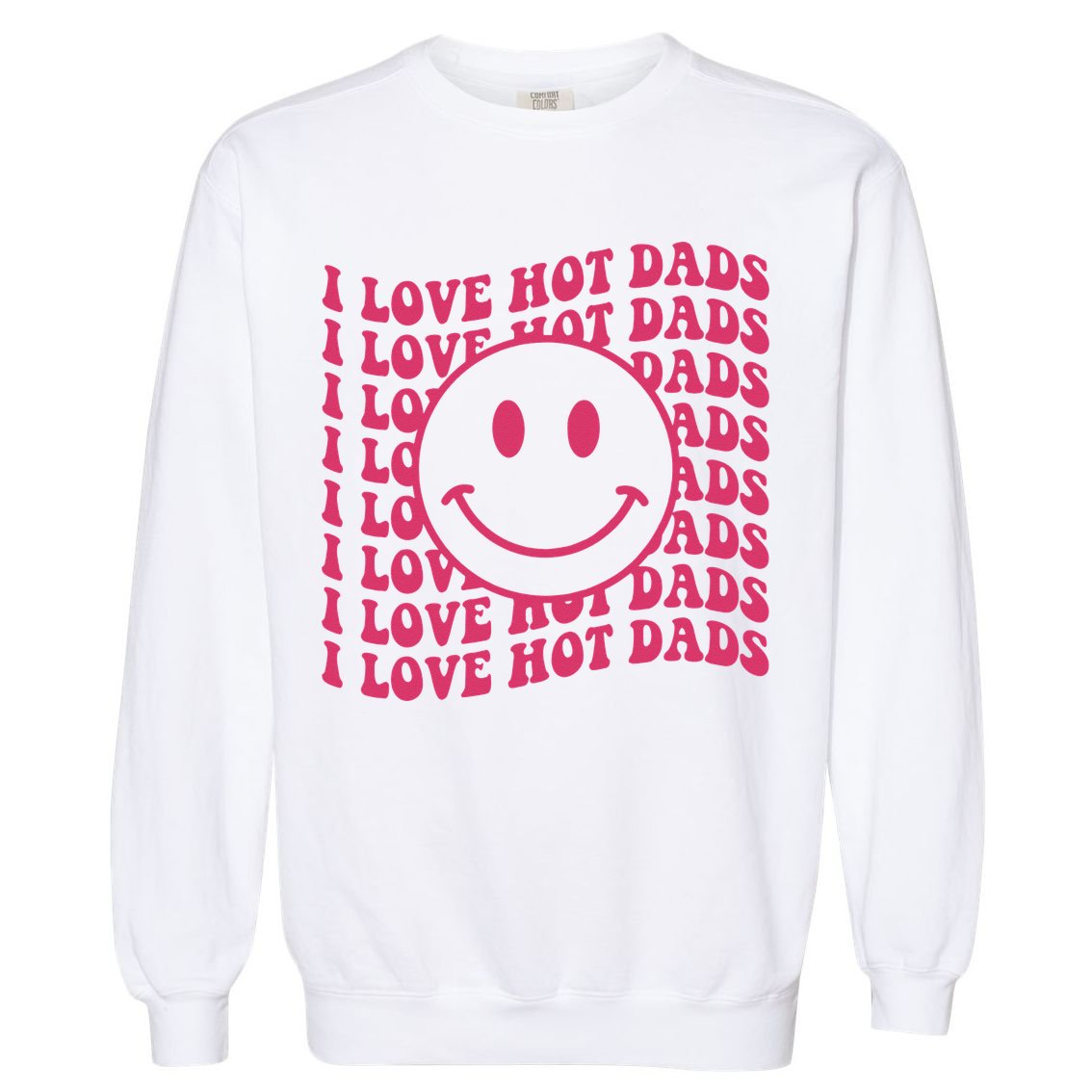 I Love Hot Dads Retro Funny Red Heart Love Dads Garment-Dyed Sweatshirt