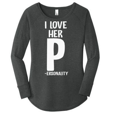 I Love Her P For Personality His And Her Couple Women's Perfect Tri Tunic Long Sleeve Shirt