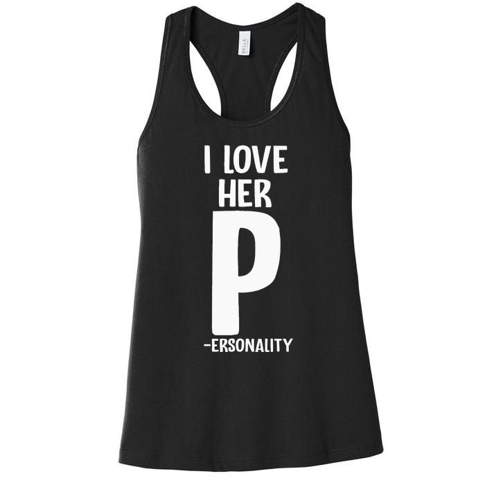 I Love Her P For Personality His And Her Couple Women's Racerback Tank