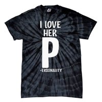 I Love Her P For Personality His And Her Couple Tie-Dye T-Shirt