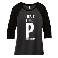 I Love Her P For Personality His And Her Couple Women's Tri-Blend 3/4-Sleeve Raglan Shirt