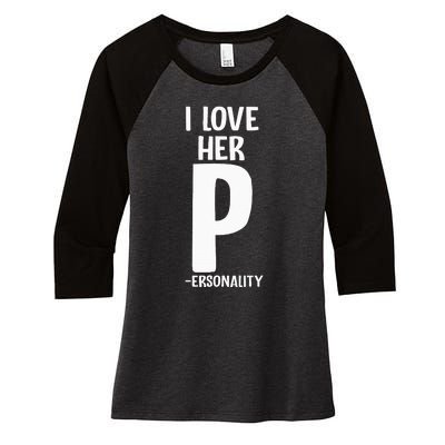 I Love Her P For Personality His And Her Couple Women's Tri-Blend 3/4-Sleeve Raglan Shirt