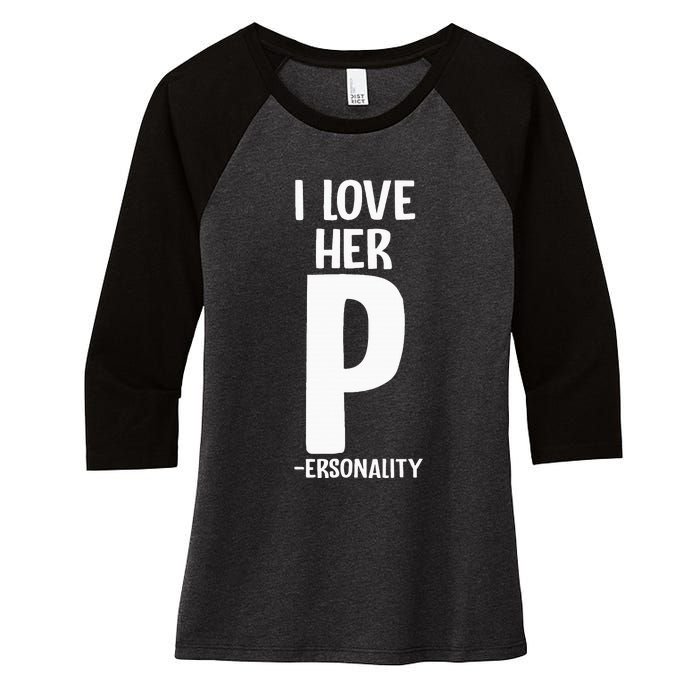 I Love Her P For Personality His And Her Couple Women's Tri-Blend 3/4-Sleeve Raglan Shirt