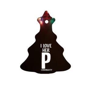 I Love Her P For Personality His And Her Couple Ceramic Tree Ornament