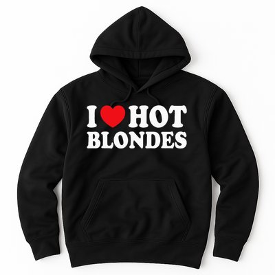 I Love Hot Blondes I Heart Hot Blonde Hoodie