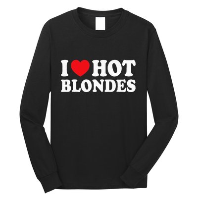 I Love Hot Blondes I Heart Hot Blonde Long Sleeve Shirt