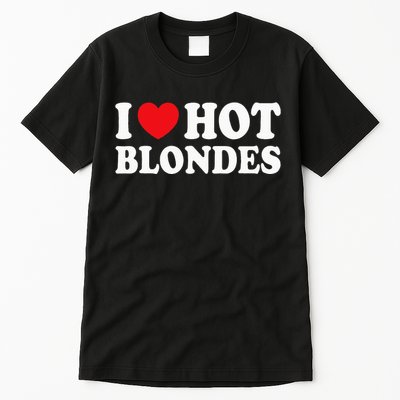 I Love Hot Blondes I Heart Hot Blonde Tall T-Shirt