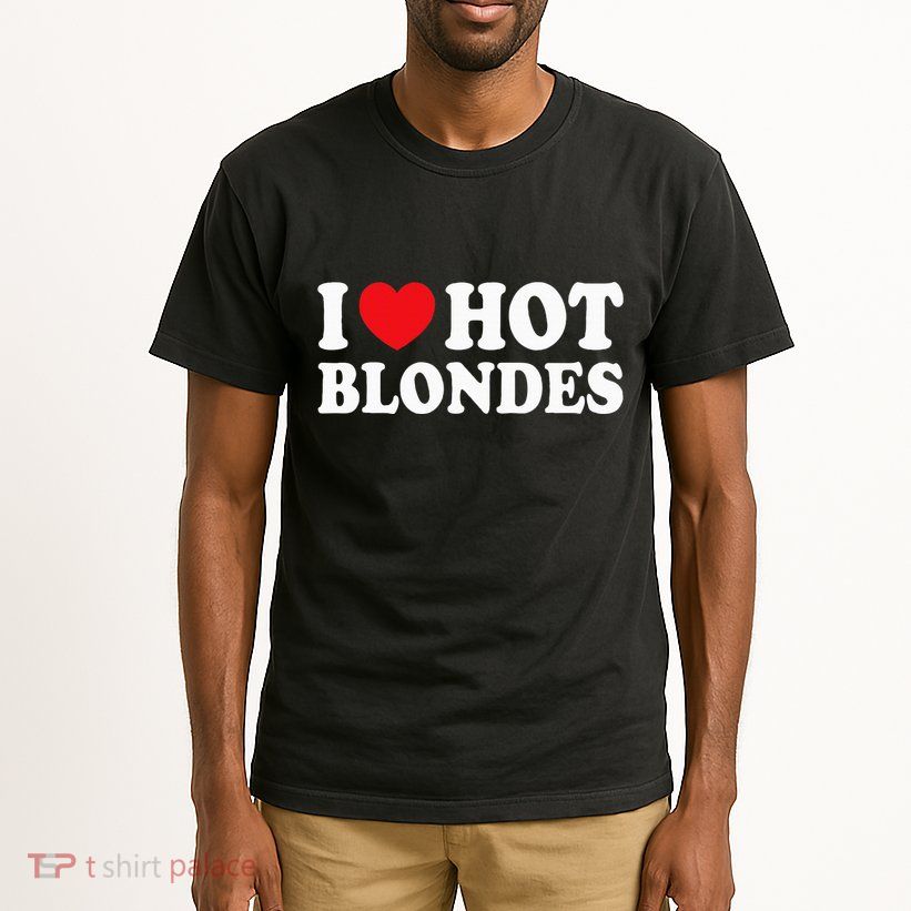 I Love Hot Blondes I Heart Hot Blonde Tall T-Shirt