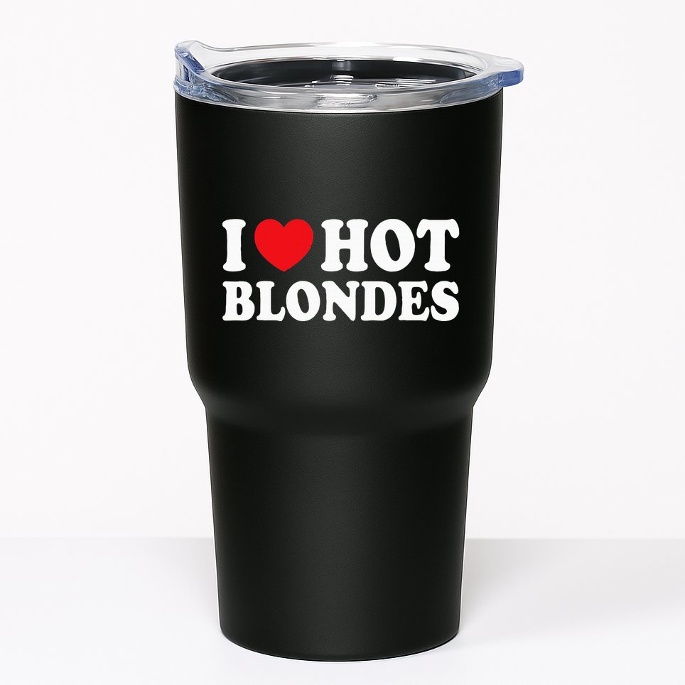 I Love Hot Blondes I Heart Hot Blonde Tumbler